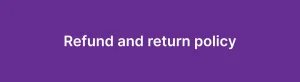 Return and refund policy
